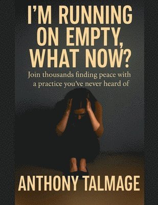 I'm Running On Empty - What Now?