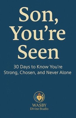 Wasby Divine Studio, WASBY Divine Studio - Son, You're Seen 30 Days to Know You're Strong, Chosen, and Never Alone, Häftad