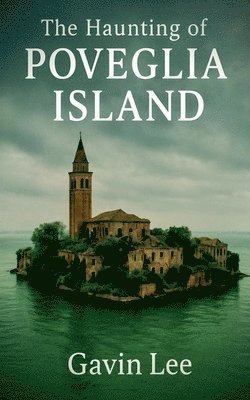 Gavin Lee - Haunting Of Poveglia island, Häftad