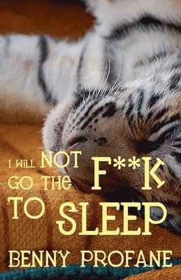 I Will Not Go the F**k to Sleep