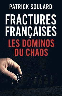 Patrick Soulard - Fractures Françaises, le domino du chaos, Häftad