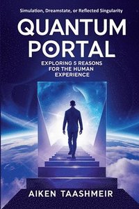 bokomslag Quantum Portal: Exploring 5 Reasons for the Human Experience
