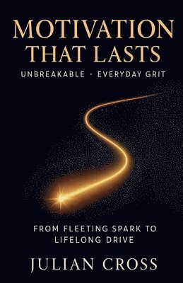 Julian Cross - Motivation That Lasts, Häftad
