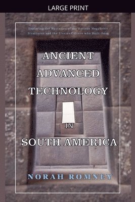 Ancient Advanced Technology in South America