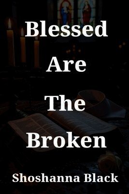 Blessed Are The Broken