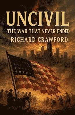 Uncivil The War That Never Ended