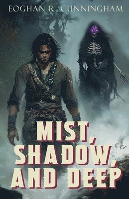 Eoghan R Cunningham, Eoghan R. Cunningham - Mist, Shadow, and Deep, Häftad