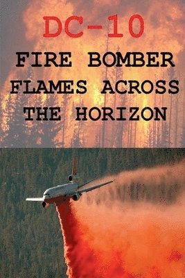 DC-10 Fire Bomber Flames Across the Horizon
