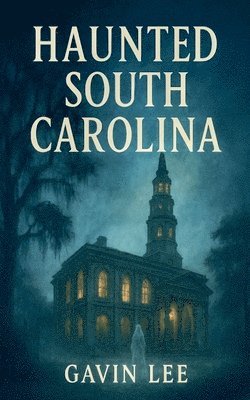 Gavin Lee - Haunted South Carolina, Häftad