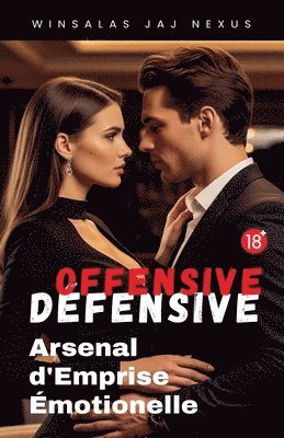 Offensive - Défensive: Arsenal d'Emprise Émotionnelle