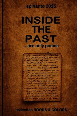 INSIDE THE PAST ...are only poems