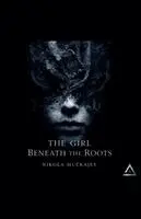 Nikola Muckajev - Girl Beneath the Roots, Häftad. Tillgänglighet: Lägg i varukorg