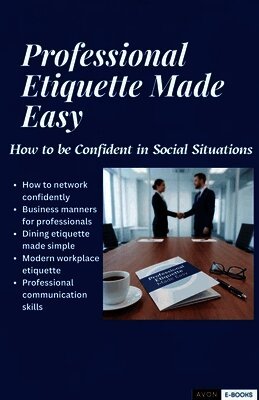 Professional Etiquette Made Easy: How to be Confident in Social Situations