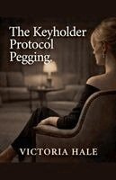 Victoria Hale - Keyholder Protocol. Pegging., Häftad. Tillgänglighet: Lägg i varukorg
