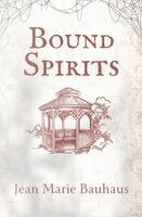 Jean Marie Bauhaus - Bound Spirits, Häftad