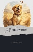 Romedex Antoine - J'ai perdu Mon Chien Puppy, Häftad
