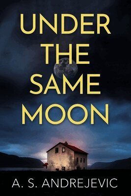 A S Andrejevic - Under The Same Moon, Häftad