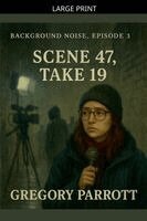 Scene 47, Take 19