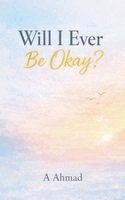 A Ahmad - Will I Ever Be Okay?, Häftad