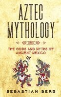 Sebastian Berg - Aztec Mythology, Häftad. Tillgänglighet: Lägg i varukorg