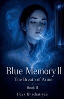 Hayk Khachatryan - BLUE MEMORY II The Breath of Arine, Häftad