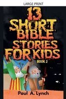 Paul A Lynch - 13 Short Bible Stories For Kids, Häftad