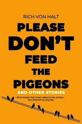 Please Don't Feed the Pigeons (and Other Stories)