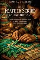 Ximara Coatlan - Feather Scribe of Tenochtitlan, Häftad. Tillgänglighet: Lägg i varukorg