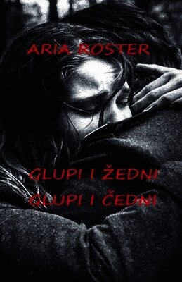 Aria Roster - Glupi i zedni Glupi i čedni, Häftad