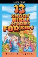 Paul A Lynch - 13 Short Bible Stories For Kids, Häftad