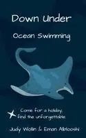 Judy Wollin, Eman Alblooshi - Down Under. Ocean Swimming, Häftad. Tillgänglighet: Lägg i varukorg