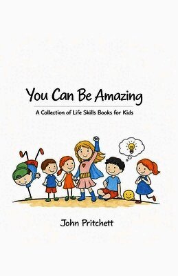 You Can Be Amazing: A Collection of Life Skills Books for Kids