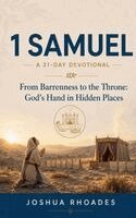 Joshua Rhoades - 1 Samuel- A 31-Day Devotional - From Barrenness to the Throne- God's Hand in Hidden Places, Häftad