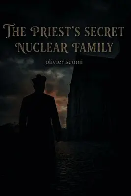 Olivier Seumi - priest's secret nuclear family, Häftad. Tillgänglighet: Lägg i varukorg