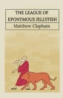 Matthew Clapham - League of Eponymous Jellyfish, Häftad