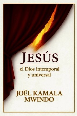 JÉSUS EL DIOS INTEMPORAL Y  UNIVERSAL