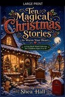 Shea Hall - Ten Magical Christmas Stories to Warm Your Heart, Häftad