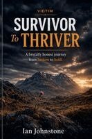 Ian Johnstone - victim SURVIVOR TO THRIVER, Häftad
