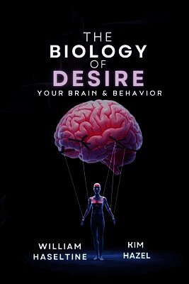 William Haseltine, Kim Hazel - Biology of Desire, Häftad