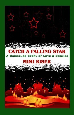 Catch a Falling Star (A Christmas Story of Love & Cookies)