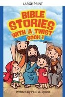 Paul A Lynch - Bible Stories With A Twist Book One 1, Häftad