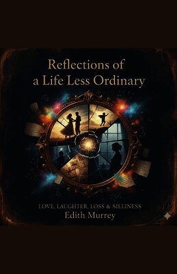 Reflections of a Life Less Ordinary