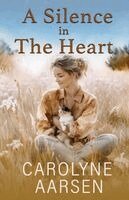 Carolyne Aarsen - Silence in The Heart, Häftad