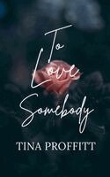 Tina Proffitt - To Love Somebody, Häftad