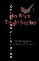 Stay Where Thought Breathes