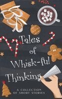 Jamie Dalton, Cara North, Sarah Lewin - Tales of Whisk-ful Thinking, Häftad