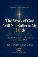 Bishop Osei Tweneboah Koduah - Work of God Will Not Suffer in my Hand, Häftad