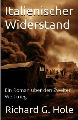 Italienischer Widerstand. Ein Roman über den Zweiten Weltkrieg