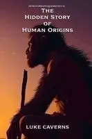 Luke Caverns - Hidden Story of Human Origins, Häftad. Tillgänglighet: Lägg i varukorg