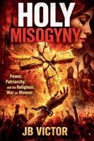 Jb Victor - Holy Misogyny, Häftad